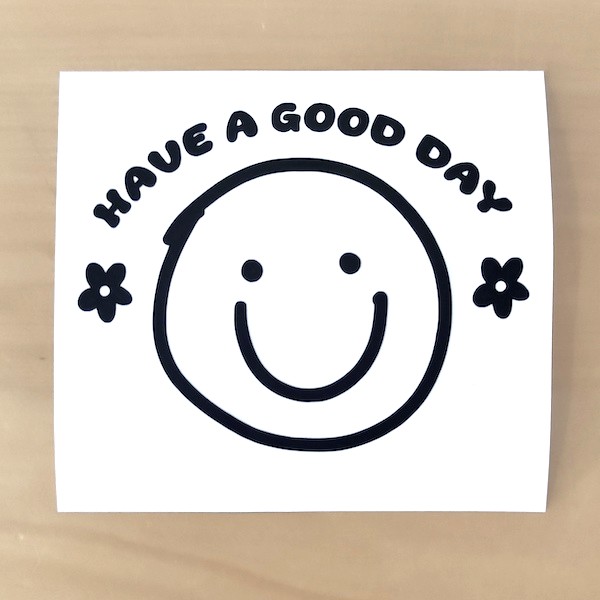 Vinyl sticker Have a Good Day